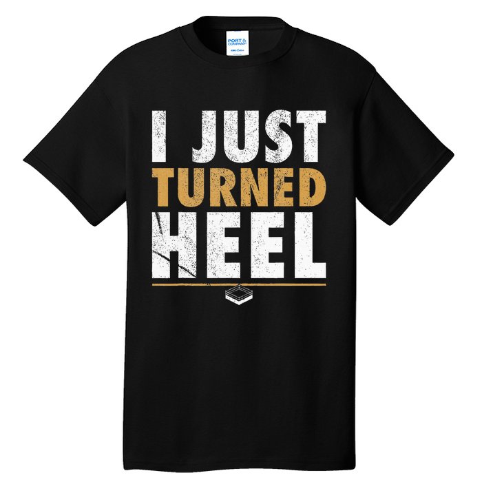 I Just Turned Heel Smark Pro Wrestling Fan Tall T-Shirt