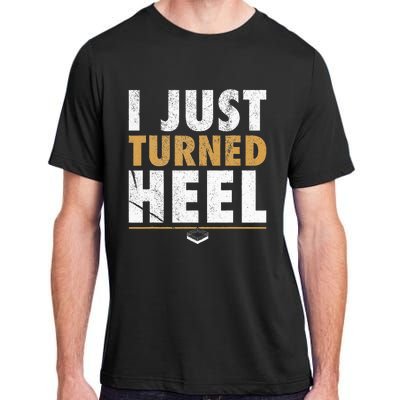 I Just Turned Heel Smark Pro Wrestling Fan Adult ChromaSoft Performance T-Shirt