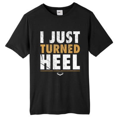 I Just Turned Heel Smark Pro Wrestling Fan Tall Fusion ChromaSoft Performance T-Shirt