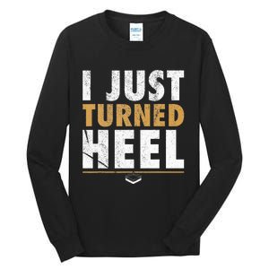 I Just Turned Heel Smark Pro Wrestling Fan Tall Long Sleeve T-Shirt