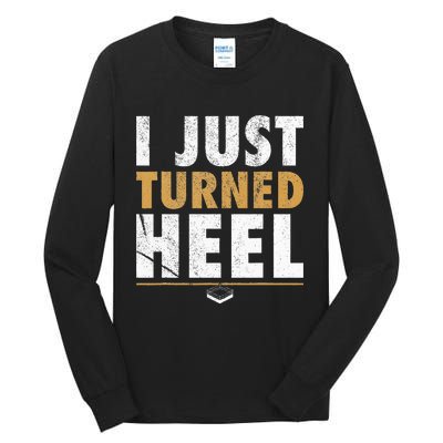 I Just Turned Heel Smark Pro Wrestling Fan Tall Long Sleeve T-Shirt