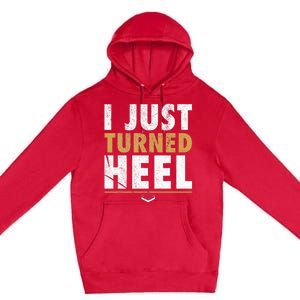 I Just Turned Heel Smark Pro Wrestling Fan Premium Pullover Hoodie