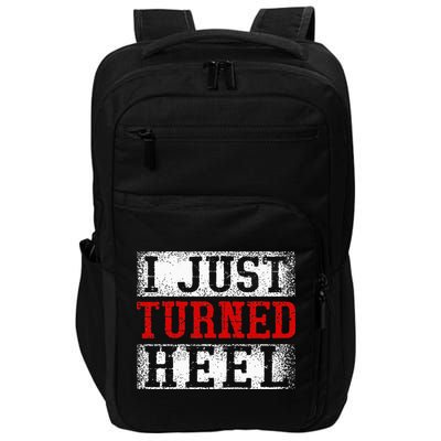 I Just Turned Heel Wrestling Wrestler Wrestle Wrestling Impact Tech Backpack
