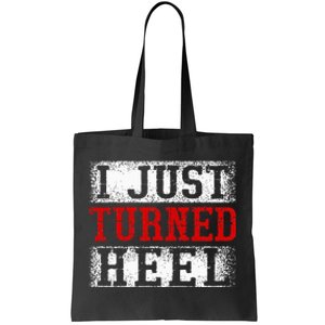 I Just Turned Heel Wrestling Wrestler Wrestle Wrestling Tote Bag