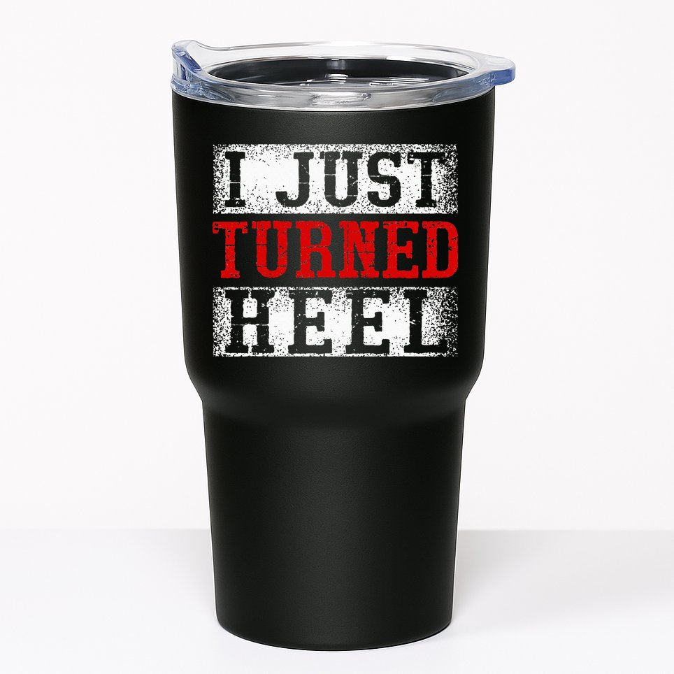 I Just Turned Heel Wrestling Wrestler Wrestle Wrestling Tumbler