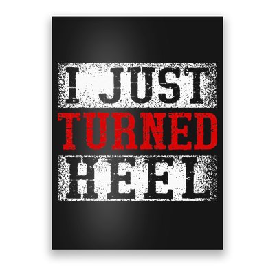 I Just Turned Heel Wrestling Wrestler Wrestle Wrestling Poster