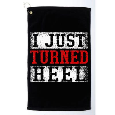 I Just Turned Heel Wrestling Wrestler Wrestle Wrestling Golf Towel