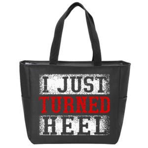 I Just Turned Heel Wrestling Wrestler Wrestle Wrestling Zip Tote Bag