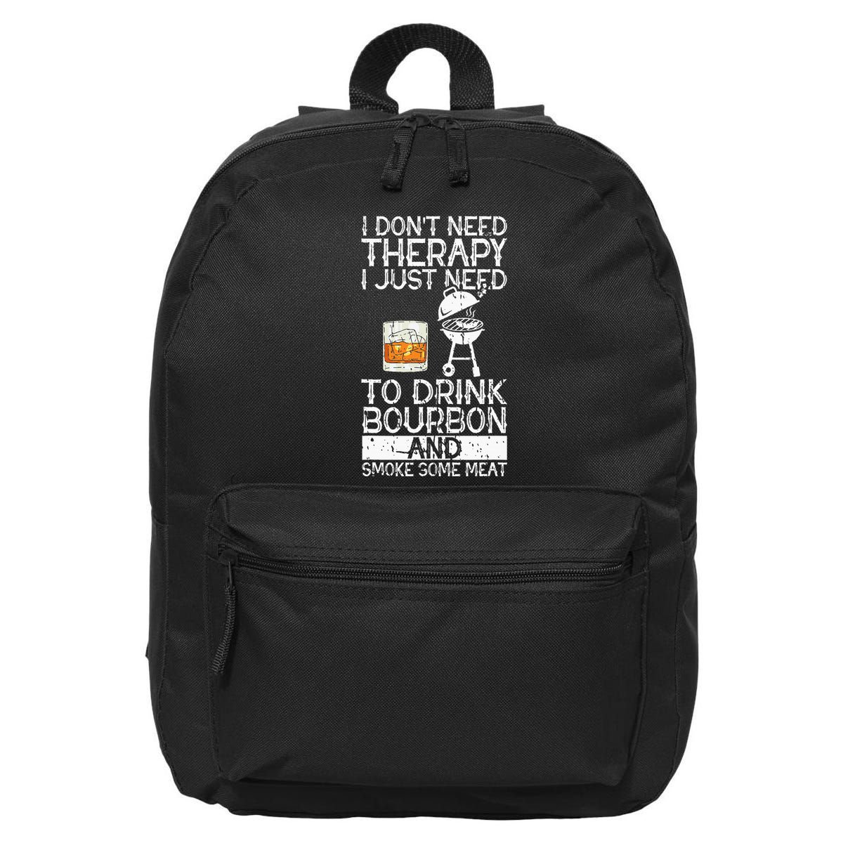 I Just To Drink Bourbon And Smoke Meat Smoker Whiskey 16 in Basic Backpack