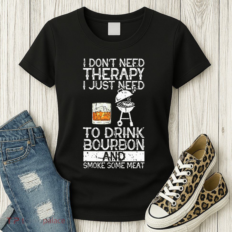 I Just To Drink Bourbon And Smoke Meat Smoker Whiskey Womens T-Shirt