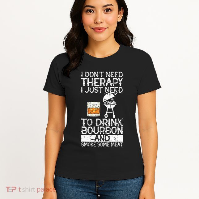 I Just To Drink Bourbon And Smoke Meat Smoker Whiskey Womens T-Shirt