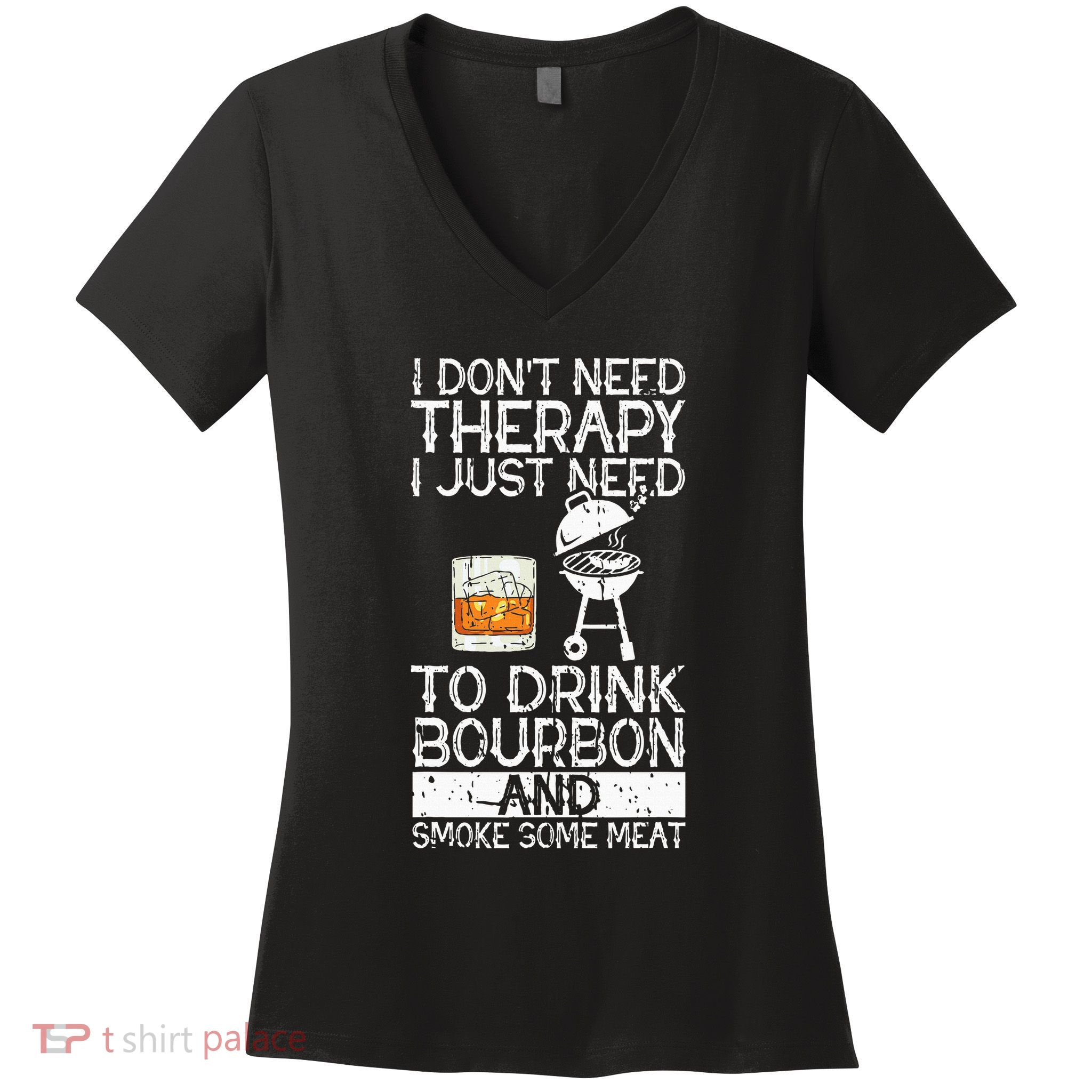 I Just To Drink Bourbon And Smoke Meat Smoker Whiskey Women's V-Neck T-Shirt
