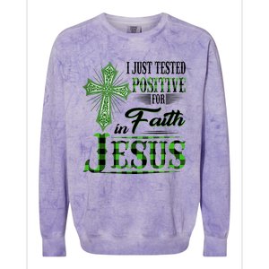 I Just Tested Positive For Faith In Jesus Saint Patrick's Day Believe In God Colorblast Crewneck Sweatshirt