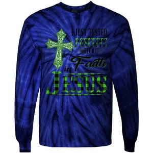 I Just Tested Positive For Faith In Jesus Saint Patrick's Day Believe In God Tie-Dye Long Sleeve Shirt