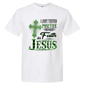 I Just Tested Positive For Faith In Jesus Saint Patrick's Day Believe In God Garment-Dyed Heavyweight T-Shirt