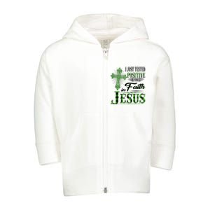 I Just Tested Positive For Faith In Jesus Saint Patrick's Day Believe In God Toddler Zip Fleece Hoodie