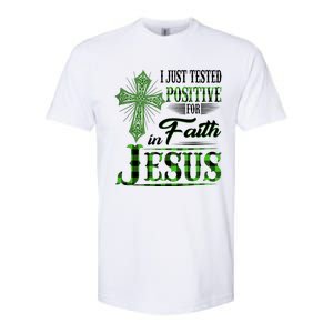 I Just Tested Positive For Faith In Jesus Saint Patrick's Day Believe In God Softstyle CVC T-Shirt