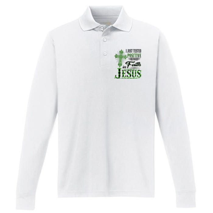 I Just Tested Positive For Faith In Jesus Saint Patrick's Day Believe In God Performance Long Sleeve Polo