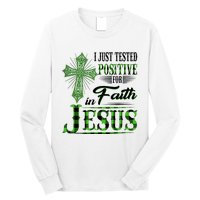 I Just Tested Positive For Faith In Jesus Saint Patrick's Day Believe In God Long Sleeve Shirt