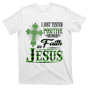 I Just Tested Positive For Faith In Jesus Saint Patrick's Day Believe In God T-Shirt