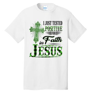 I Just Tested Positive For Faith In Jesus Saint Patrick's Day Believe In God Tall T-Shirt