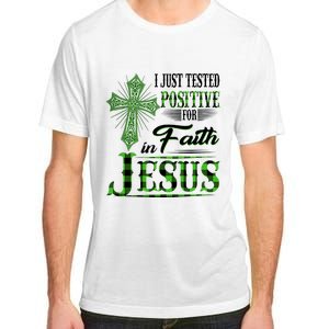 I Just Tested Positive For Faith In Jesus Saint Patrick's Day Believe In God Adult ChromaSoft Performance T-Shirt