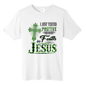 I Just Tested Positive For Faith In Jesus Saint Patrick's Day Believe In God Tall Fusion ChromaSoft Performance T-Shirt