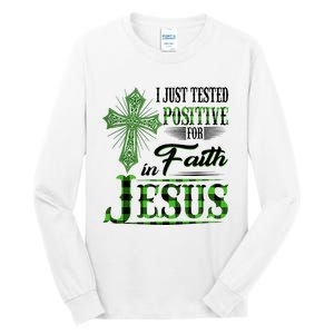 I Just Tested Positive For Faith In Jesus Saint Patrick's Day Believe In God Tall Long Sleeve T-Shirt