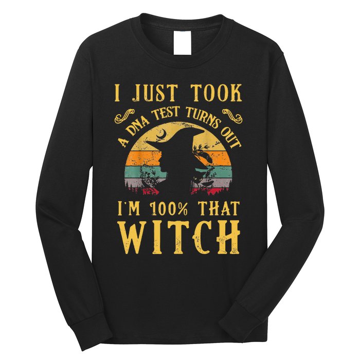 I Just Took A Dna Test Turns Out Im 100 Percent That Witch Long Sleeve Shirt