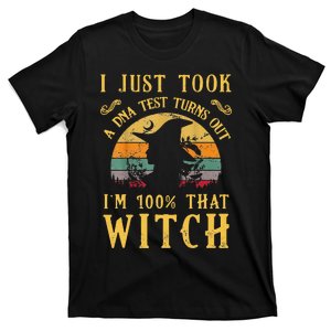 I Just Took A Dna Test Turns Out Im 100 Percent That Witch T-Shirt