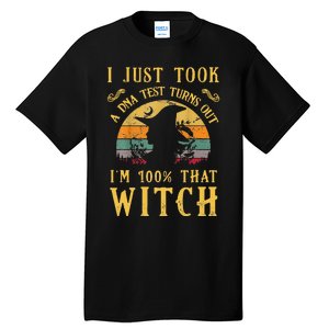 I Just Took A Dna Test Turns Out Im 100 Percent That Witch Tall T-Shirt