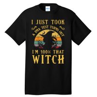 I Just Took A Dna Test Turns Out Im 100 Percent That Witch Tall T-Shirt