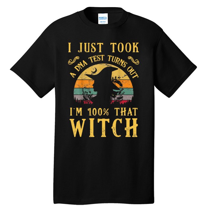 I Just Took A Dna Test Turns Out Im 100 Percent That Witch Tall T-Shirt