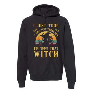 I Just Took A Dna Test Turns Out Im 100 Percent That Witch Premium Hoodie