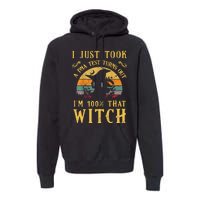 I Just Took A Dna Test Turns Out Im 100 Percent That Witch Premium Hoodie