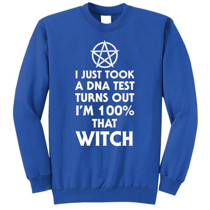 I Just Took A Dna Test Turns Out Im 100 Percent That Witch Gift Tall Sweatshirt