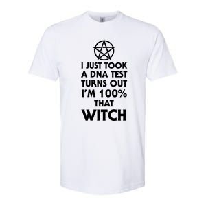 I Just Took A Dna Test Turns Out Im 100 Percent That Witch Gift Softstyle CVC T-Shirt