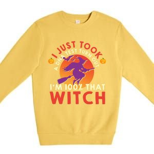 I Just Took A Dna Test Turns Out Im 100 Percent That Witch Meaningful Gift Premium Crewneck Sweatshirt