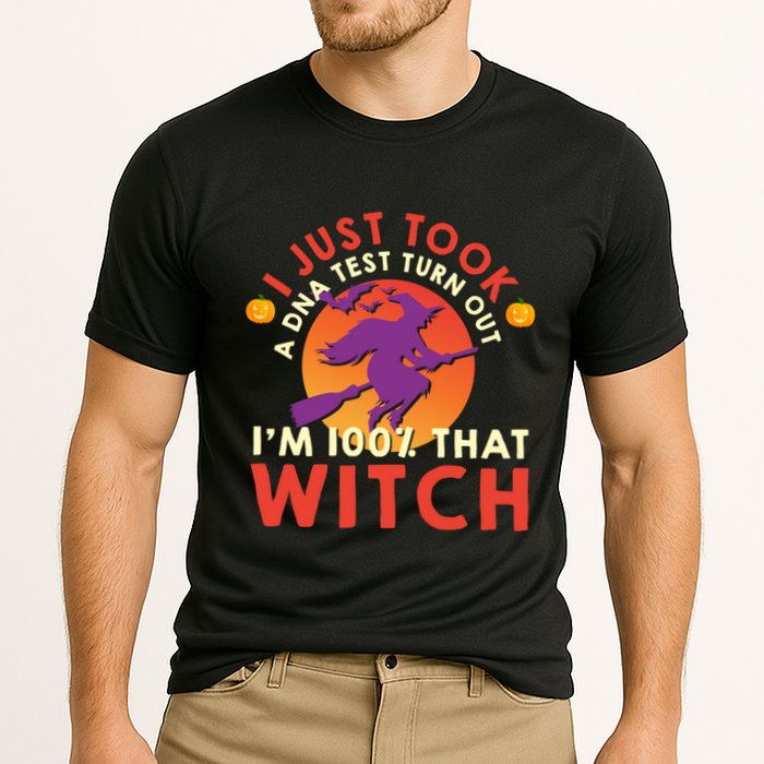 I Just Took A Dna Test Turns Out Im 100 Percent That Witch Meaningful Gift Cooling Performance Crew T-Shirt