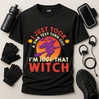 I Just Took A Dna Test Turns Out Im 100 Percent That Witch Meaningful Gift Cooling Performance Crew T-Shirt