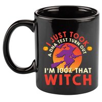 I Just Took A Dna Test Turns Out Im 100 Percent That Witch Meaningful Gift 11oz C Handle Ceramic Mug