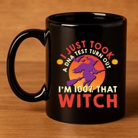 I Just Took A Dna Test Turns Out Im 100 Percent That Witch Meaningful Gift 11oz C Handle Ceramic Mug