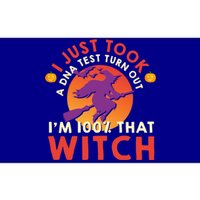 I Just Took A Dna Test Turns Out Im 100 Percent That Witch Meaningful Gift Bumper Sticker