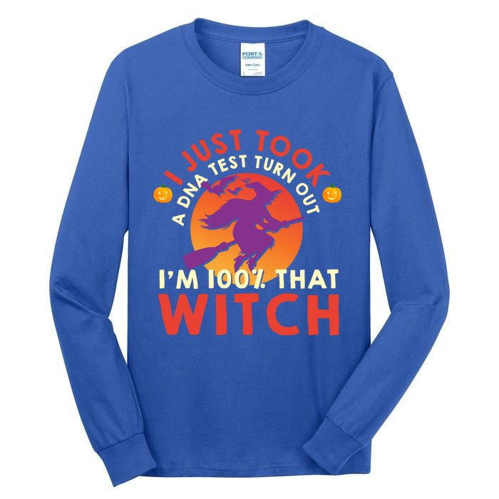 I Just Took A Dna Test Turns Out Im 100 Percent That Witch Meaningful Gift Tall Long Sleeve T-Shirt