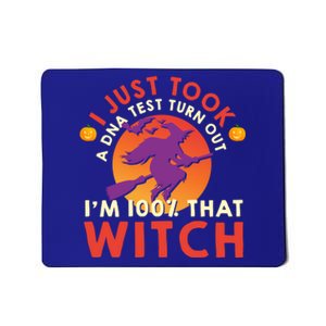 I Just Took A Dna Test Turns Out Im 100 Percent That Witch Meaningful Gift Mousepad