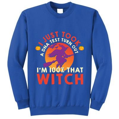 I Just Took A Dna Test Turns Out Im 100 Percent That Witch Meaningful Gift Tall Sweatshirt