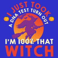 I Just Took A Dna Test Turns Out Im 100 Percent That Witch Meaningful Gift Tall Sweatshirt