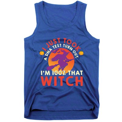 I Just Took A Dna Test Turns Out Im 100 Percent That Witch Meaningful Gift Tank Top
