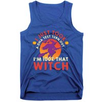 I Just Took A Dna Test Turns Out Im 100 Percent That Witch Meaningful Gift Tank Top