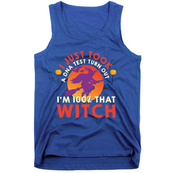 I Just Took A Dna Test Turns Out Im 100 Percent That Witch Meaningful Gift Tank Top